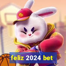 feliz 2024 bet